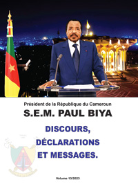 Discours, Déclarations et Messages de S.E. Paul BIYA – Vol.13_2023